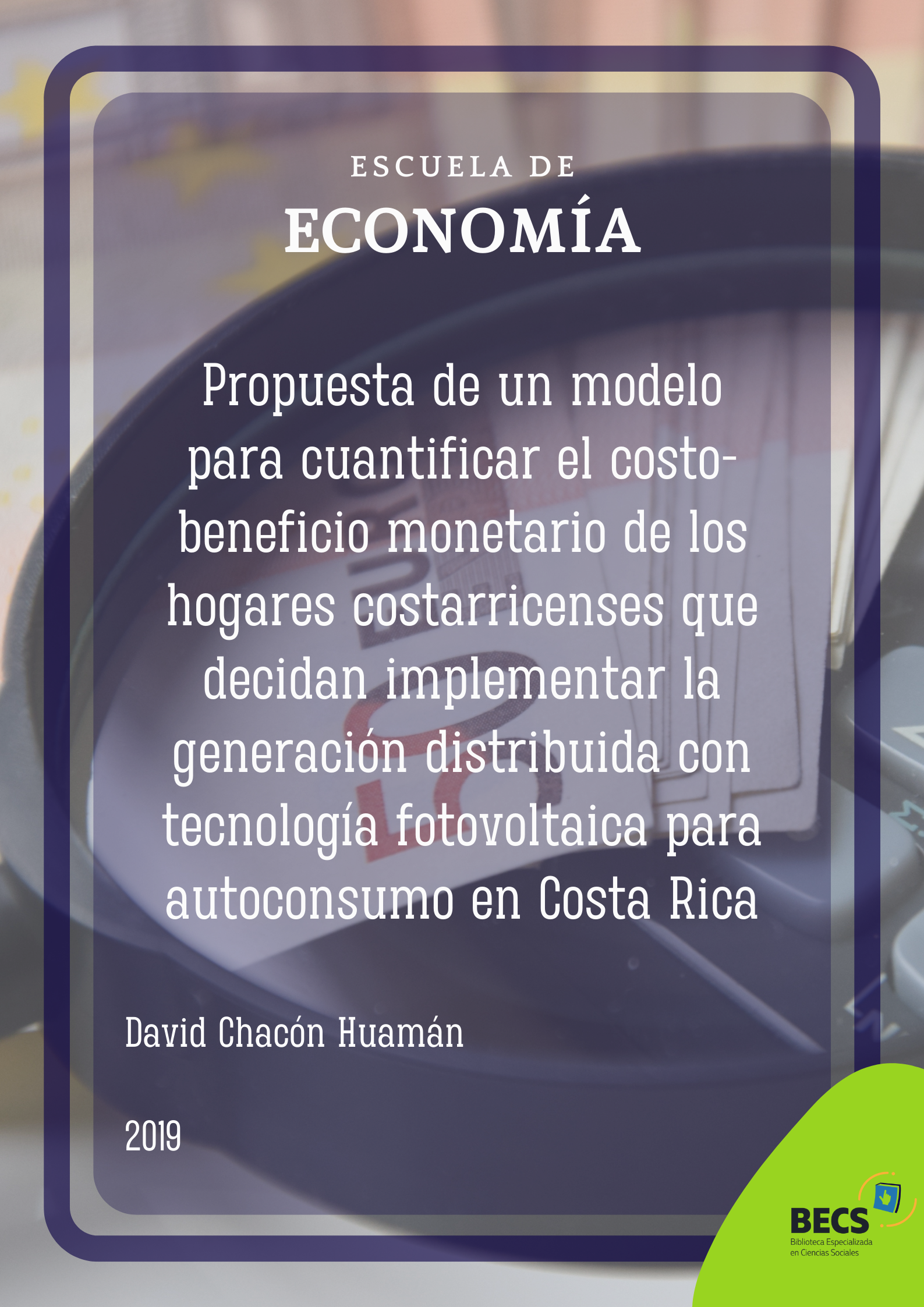 Propuesta de un modelo para cuantificar el costo-beneficio monetario de los  hogares costarricenses que decidan implementar la generación distribuida  con tecnología fotovoltaica para autoconsumo en Costa Rica
